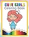 Cute Girls Coloring Book: A Little Princess Coloring Books For Girl Cool Feminist Gifts For Toddlers Ages 8-12 & 6-12