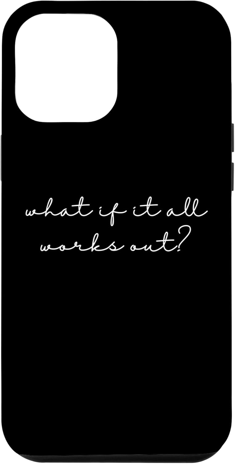 iPhone 13 What If It All Works Out Minimal Quote Mental Health Anxiety Case