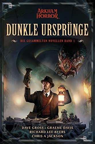 Arkham Horror: Dunkle Ursprünge 1: Die gesammelten Novellen Band 1 (German Edition)