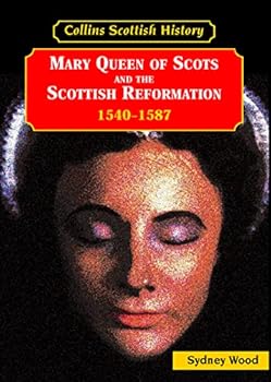 Paperback Mary Queen of Scots and the Scottish Reformation 1540s-1587 (Collins Scottish History) Book
