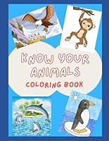 Know Your Animals: Coloring Book B0F5Y86YS9 Book Cover