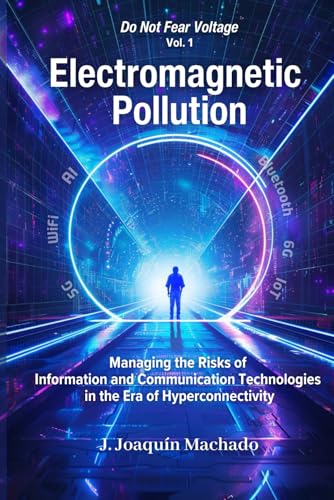 Electromagnetic Pollution: Managing the Risks of Information and Communication Technologies in the Era of Hyperconnectivity (Do Not Fear Voltage) - image 1