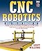 CNC Robotics: Build Your Own Workshop Bot