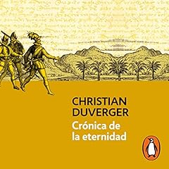 Cr&oacute;nica de la eternidad [Chronicle of Eternity] Audiolibro Por Christian Duverger arte de portada