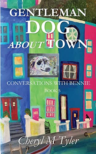 GENTLEMAN DOG ABOUT TOWN (Conversations with Bennie)