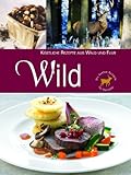  Wild. Köstliche Rezepte aus Wald und Flur