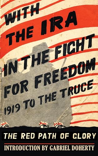 With the IRA in the Fight for Freedom: 1919 to the Truce: The Red Path of Glory (English Edition)