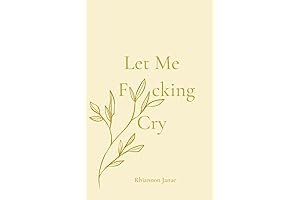 Let Me F*cking Cry: A Journal For Your Shittiest Feelings