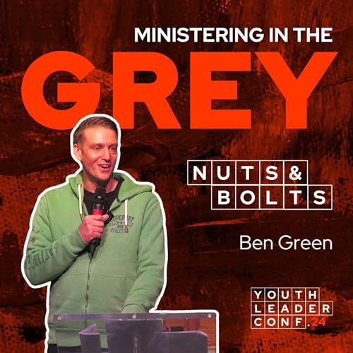 Ministering in the grey w/ Ben Green // Youth Leader Conference 2024 Podcast Por arte de portada