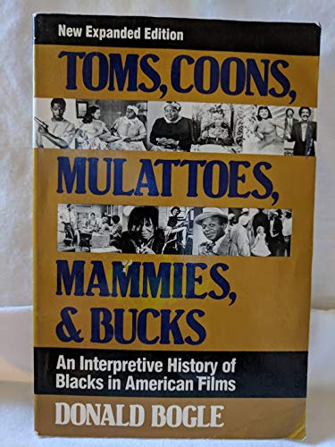 Toms, Coons, Mulattoes, Mammies and Bucks: Interpretive History of Blacks in American Film