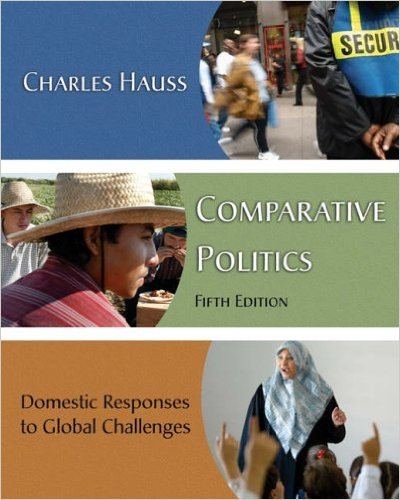 Comparative Politics: Domestic Responses To Global Challenges: Hauss, Charles; Smith, Miriam ...