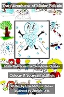 The Adventures of Mister Bubble - Mister Bubble and the Thoughtless Children: Colour it Yourself Edition 1517127653 Book Cover