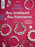 Dein Armband – dein Statement: Follow your Feelings. Persönliche Botschaften fürs Handgelenk. (German Edition)