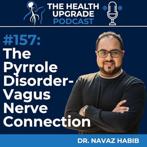 157: The Pyrrole Disorder-Vagus Nerve Connection