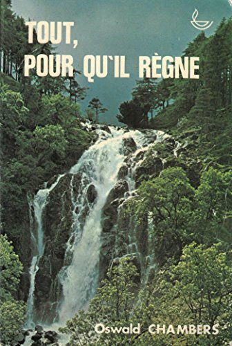 Tout, pour qu'Il règne : Méditations quotidiennes de Oswald Chambers PDF