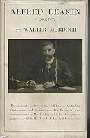 Alfred Deakin: a sketch B000884WHG Book Cover