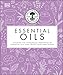 Produktbild Neal's Yard Remedies Essential Oils: Restore * Rebalance * Revitalize * Feel the Benefits * Enhance Natural Beauty * Create Blends