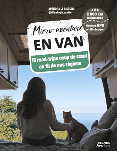 Micro-aventure en van - 15 roadtrips coup de cœur au fil de nos régions