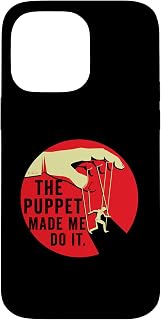 Puppet Made Me Do It Politics Freedom Government Irony Money Case for iPhone 14 Pro Max