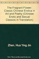 The Fragrant Flower: Classic Chinese Erotica in Art and Poetry (Chinese Erotic and Sexual Classics in Translation) 087975611X Book Cover