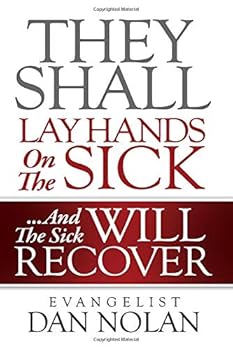 Paperback They Shall Lay Hands On The Sick: And The Sick Will Recover Book