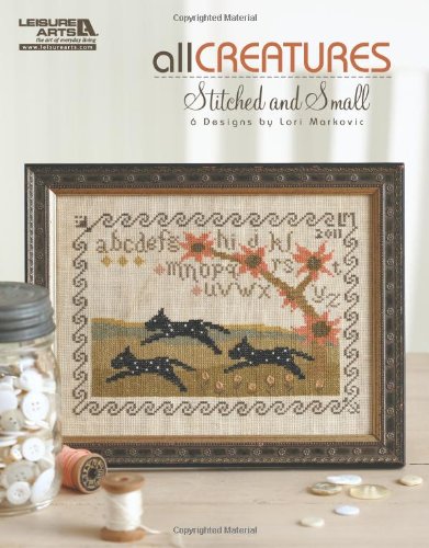 All Creatures Stitched and Small (Leisure Arts #5336)