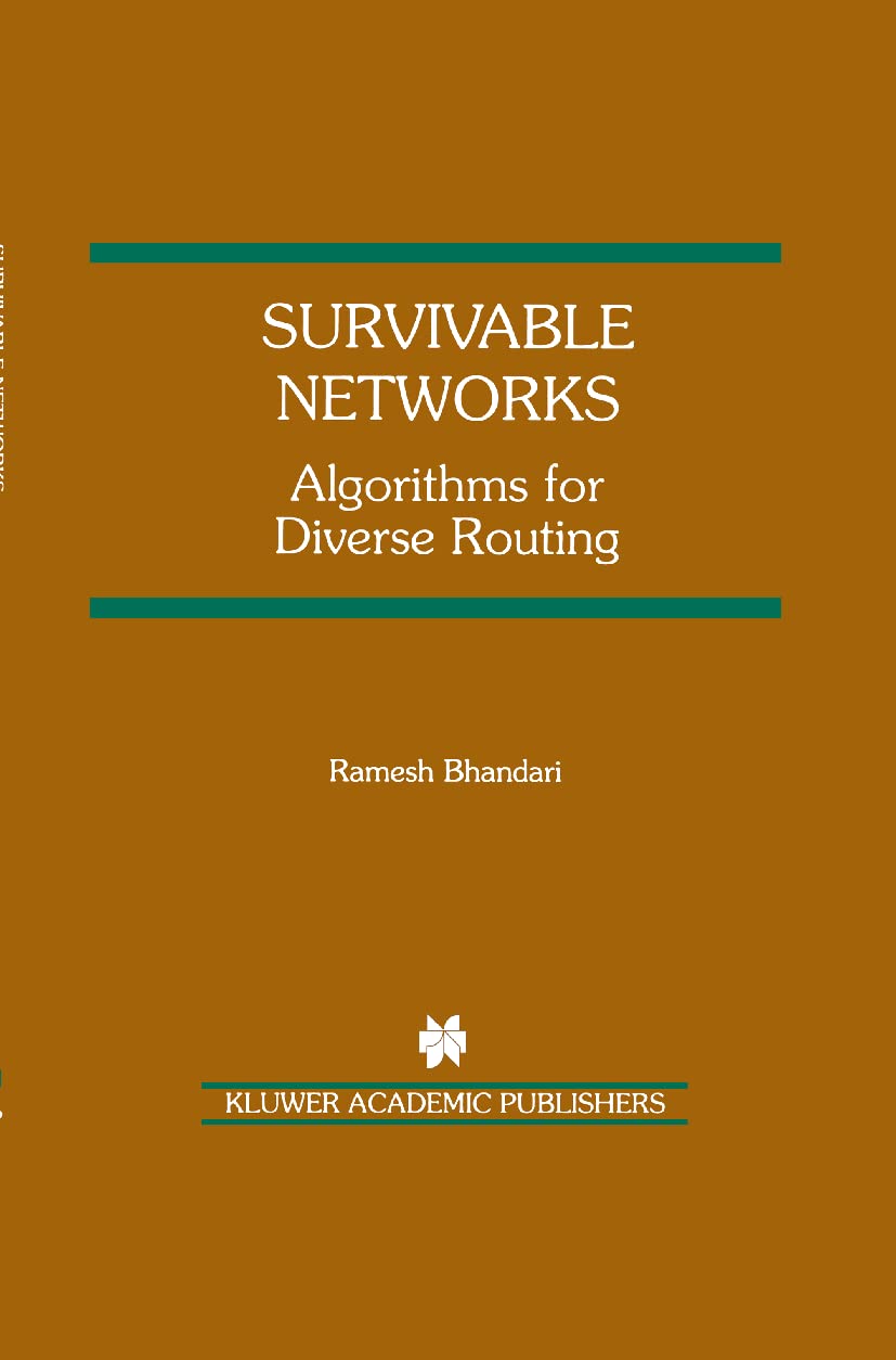 Survivable Networks: Algorithms for Diverse Routing (The Springer International Series in Engineering and Computer Science, 477)