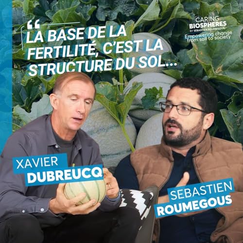“Il y a moyen peut-être de faire plus avec moins” – un pari agroécologique réalisable ? Avec Xavier Dubreucq cover art