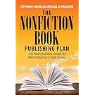 The Nonfiction Book Publishing Plan: The Professional Guide to Profitable Self-Publishing