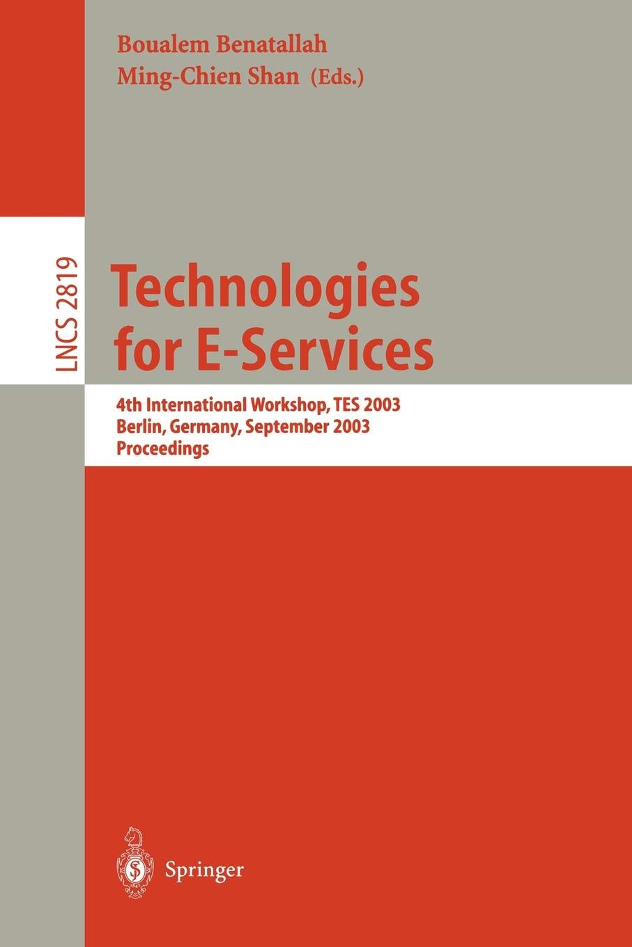 Technologies for E-Services: 4th International Workshop, TES 2003, Berlin, Germany, September 8, 2003, Proceedings: 2819 (Lecture Notes in Computer Science)