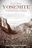 Historic Yosemite National Park: The Stories Behind One of America's Great Treasures