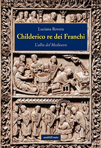Childerico Re Dei Franchi. L'alba Del Medioevo-image