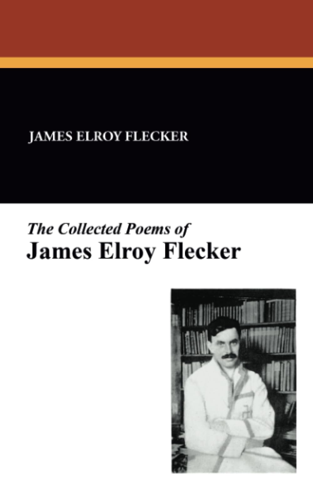 The Collected Poems of James Elroy Flecker - Flecker, James Elroy