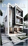 IndieVilla: Harmonizing Indian Architcture with Modern Home Design (Enchanting Echoes: Contemporary Indian Art and Culture in Home Design Book 62)