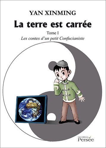 Télécharger La terre est carrée - Tome 1 : Les contes d'un petit Confucianiste PDF Ebook En Ligne