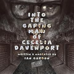 Page de couverture de Into the Gaping Maw of Cecelia Davenport