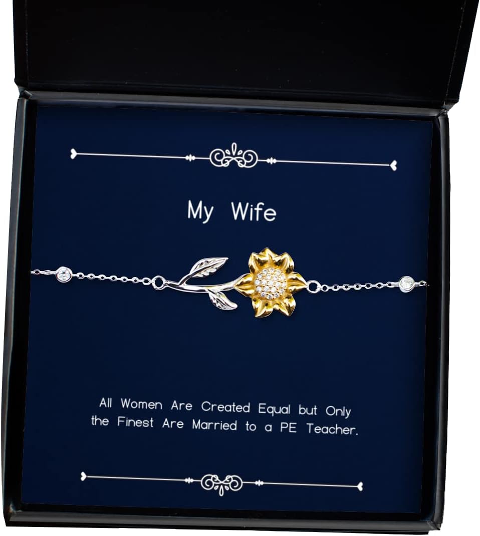 All Women are Created Equal but Only The Finest are Married to a PE Teacher. Wife Sunflower Bracelet, Reusable Wife, Jewelry for Wife