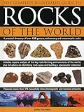 The Complete Illustrated Guide To Rocks Of The World: A practical directory of over 150 igneous, sedimentary and metamorphic rocks