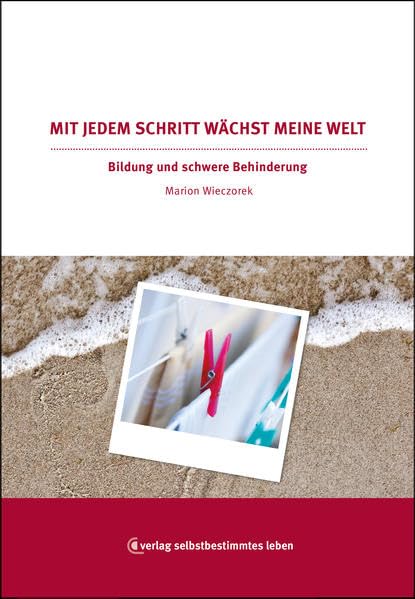 Mit jedem Schritt wächst meine Welt: Bildung und schwere Behinderung