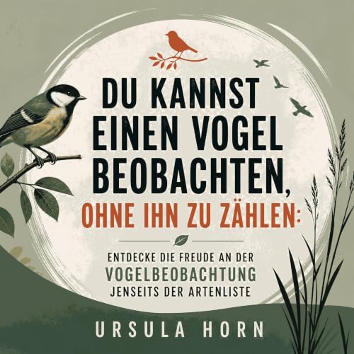 Couverture de Du kannst einen Vogel beobachten, ohne ihn zu z&auml;hlen: Entdecke die Freude an der Vogelbeobachtung jenseits