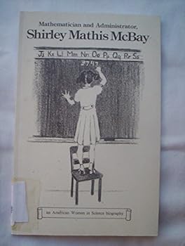 Paperback Mathematician and Administrator, Shirley Mathis McBay (American Women in Science Biography) Book