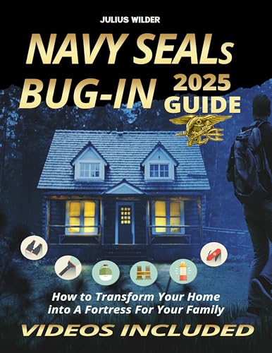 Navy SEALs Bug-In 2025 Guide: Transform Your Home into an Impenetrable Fortress of Security and Resi