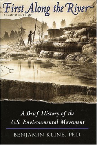 First Along the River: A Brief History of the U.S. Environmental Movement
