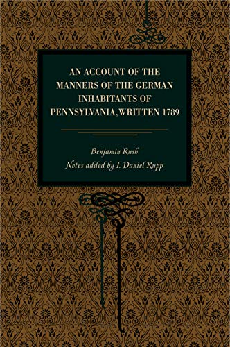An Account of the Manners of the German Inhabitants of Pennsylvania, Written 1789 (Metalmark)