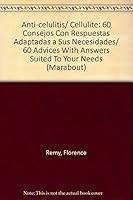 Anti-celulitis/ Cellulite: 60 Consejos Con Respuestas Adaptadas a Sus Necesidades/ 60 Advices With Answers Suited To Your Needs (Marabout) 9702213894 Book Cover