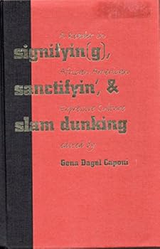 Hardcover Signifyin(G), Sanctifyin', & Slam Dunking: A Reader in African American Expressive Culture Book