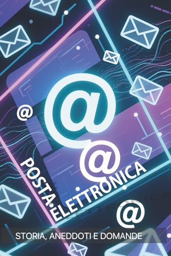 Posta Elettronica: Storia , aneddoti e domande