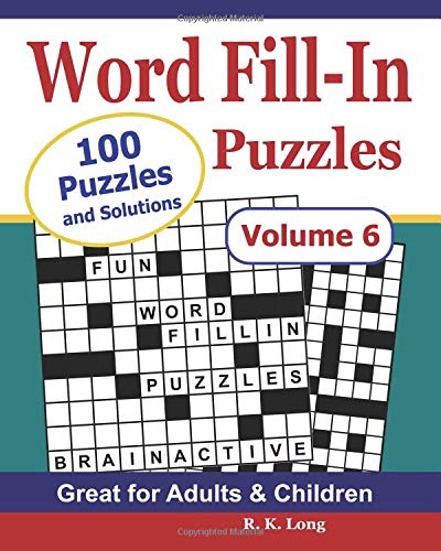 Word Fill-In Puzzles (Volume 6): 100 Full-Page Word Fill In Puzzles, Great for Adults &amp; Children