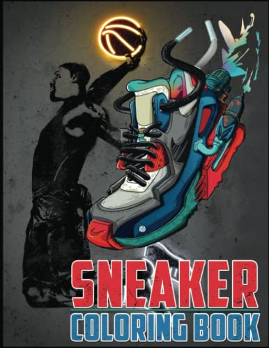 Sneakers Coloring book: The Ultimate Iconic Basketball Shoes Colouring Pages - A Great Gift for Sneakers Lovers and Sneakerheads of All Ages (Adults, Teens & Kids) (Sneakers Coloring Books)