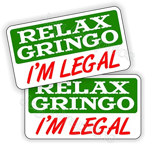 Image of Relax Gringo, I'm Legal - Funny Mexican Sticker Decal, 4 inches, Calcomanias para Carro, Bumper Stickers Mexico